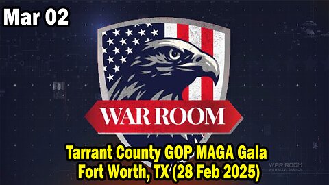 Bannons War Room Update Mar 2 : Tarrant County GOP MAGA Gala - Fort Worth, TX (28 Feb 2025)