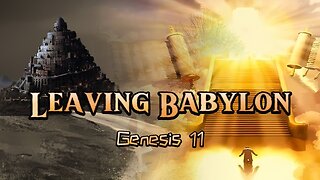 Leaving Babylon - Genesis 11