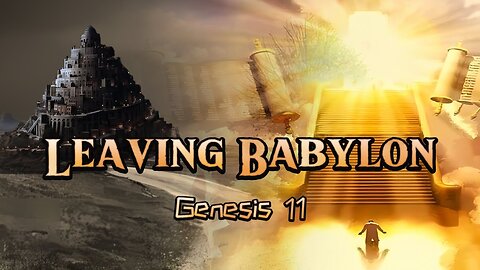 Leaving Babylon - Genesis 11