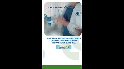 Are Tracheostomy Patients Getting Proper Care? New Study Says No.