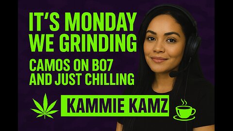 ☕💨 Monday Grind: BO7 Camo Run | Chill Vibes Only w/ Kammie Kamz