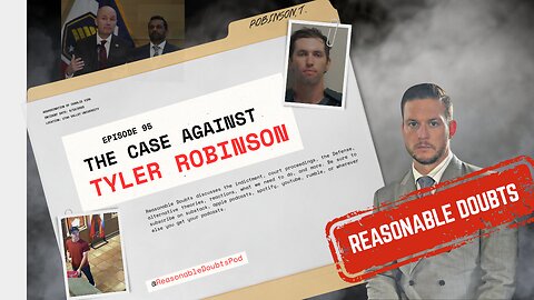 The State v. Tyler Robinson: Indictment, Timeline, Oddities | Reasonable Doubts Ep. 95