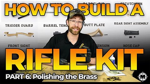 How to Build a Muzzleloader Rifle Kit - Part 6 - Polishing the Brass