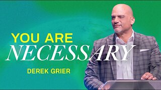 You are Necessary - Derek Grier