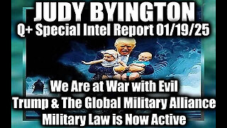 Judy Byington Special Intel 1.19.25 ~ Trump & The Global Military Alliance, We Are at War with Evil