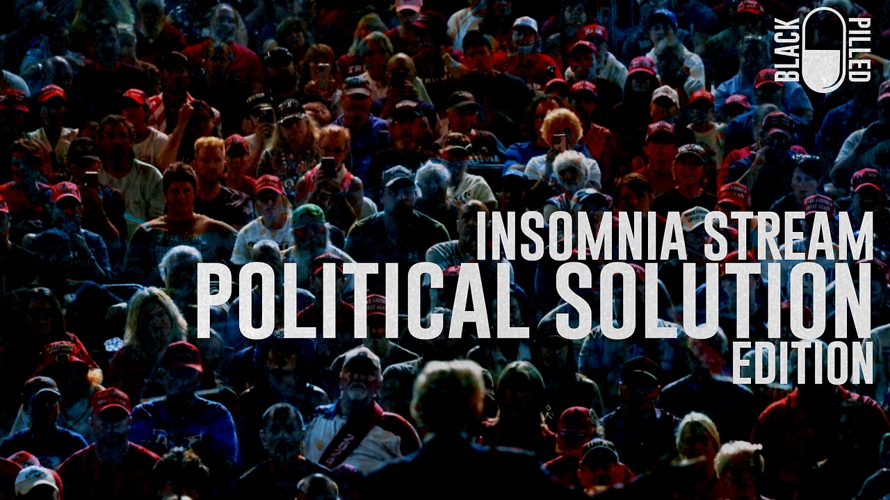 INSOMNIA STREAM: POLITICAL SOLUTION EDITION