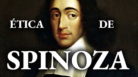 Ética demostrada según el orden geométrico de Baruch Spinoza