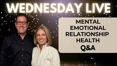 🔴 Wed Live: Mental, Emotional and Relationship Health Q&A