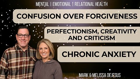 🔴 Confusion Over Forgiveness | Perfectionism Creativity and Criticism | Chronic Anxiety