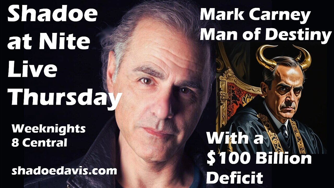Oct. 30th/2025- Man of Destiny Mark Carney & $100 Billion Deficit