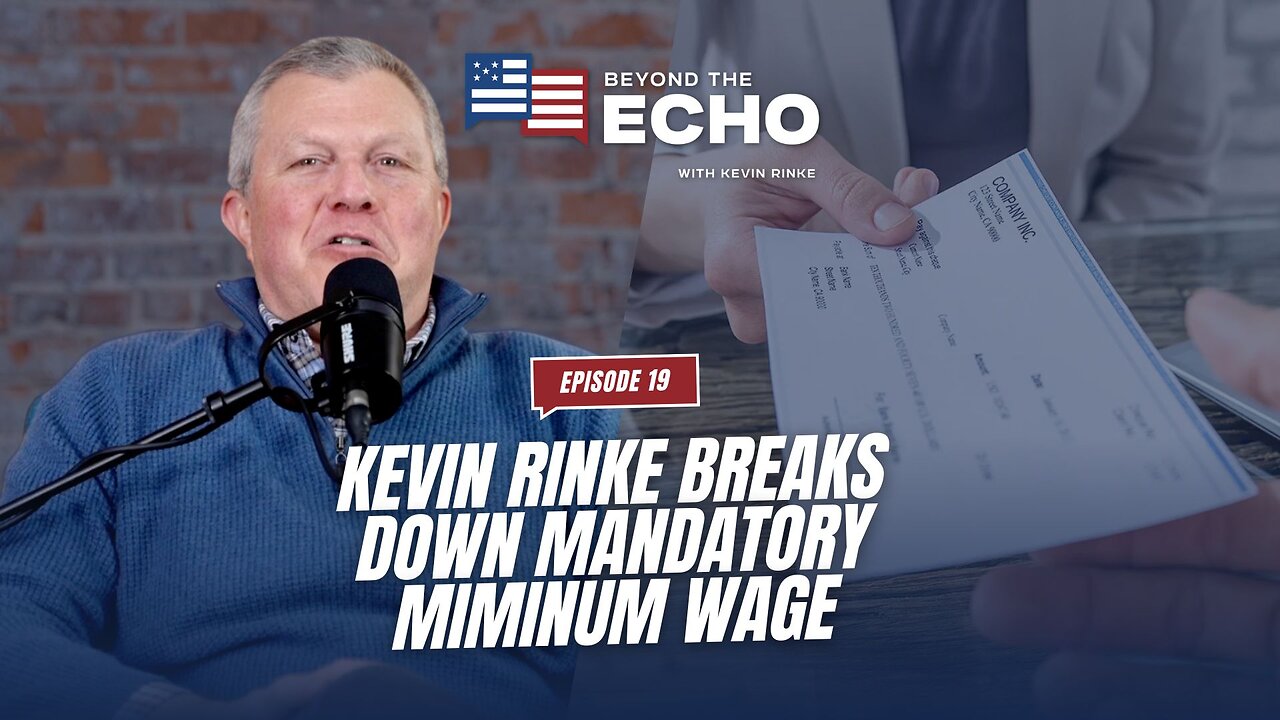Beyond The Echo Ep. 19: Kevin Rinke Breaks Down Mandatory Minimum Wage Laws & Earned Sick Time