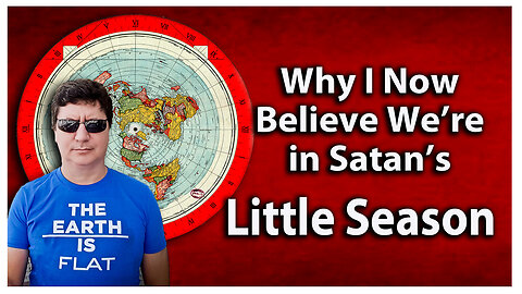 Why I Now Believe We're in Satan's Little Season