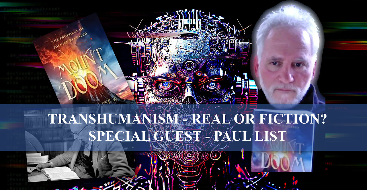 TRANSHUMANISM REAL OR FICTION? GUEST PAUL LIST