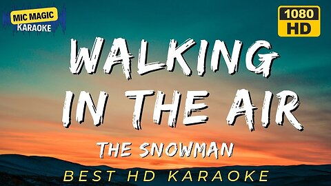 WALKING IN THE AIR - THE SNOWMAN - BEST HD KARAOKE