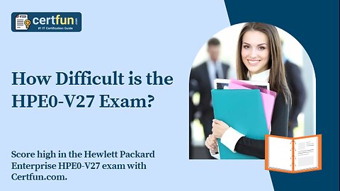 How Difficult is the HPE0-V27 Exam?