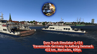 Euro Truck Simulator 2-131, Travemúnde Germany to Aalborg Denmark, 432 km, Mercedes, 60fps