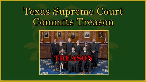 🟢 Texas Supreme Court acknowledges criminal behavior - betrays Texas Constitution for their mentor 🟢