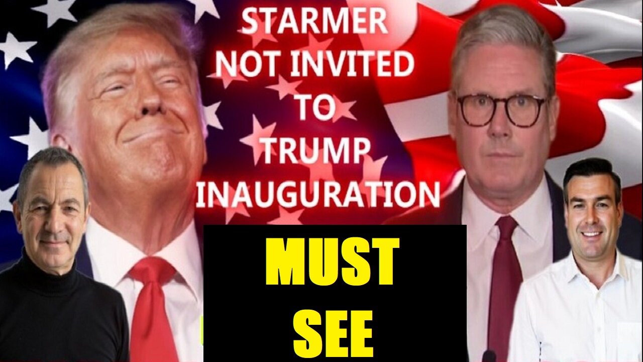 MUST SEE: STARMER NOT INVITED TO TRUMP INAUGURATION WITH WARREN THORNTON & PAUL BROOKER