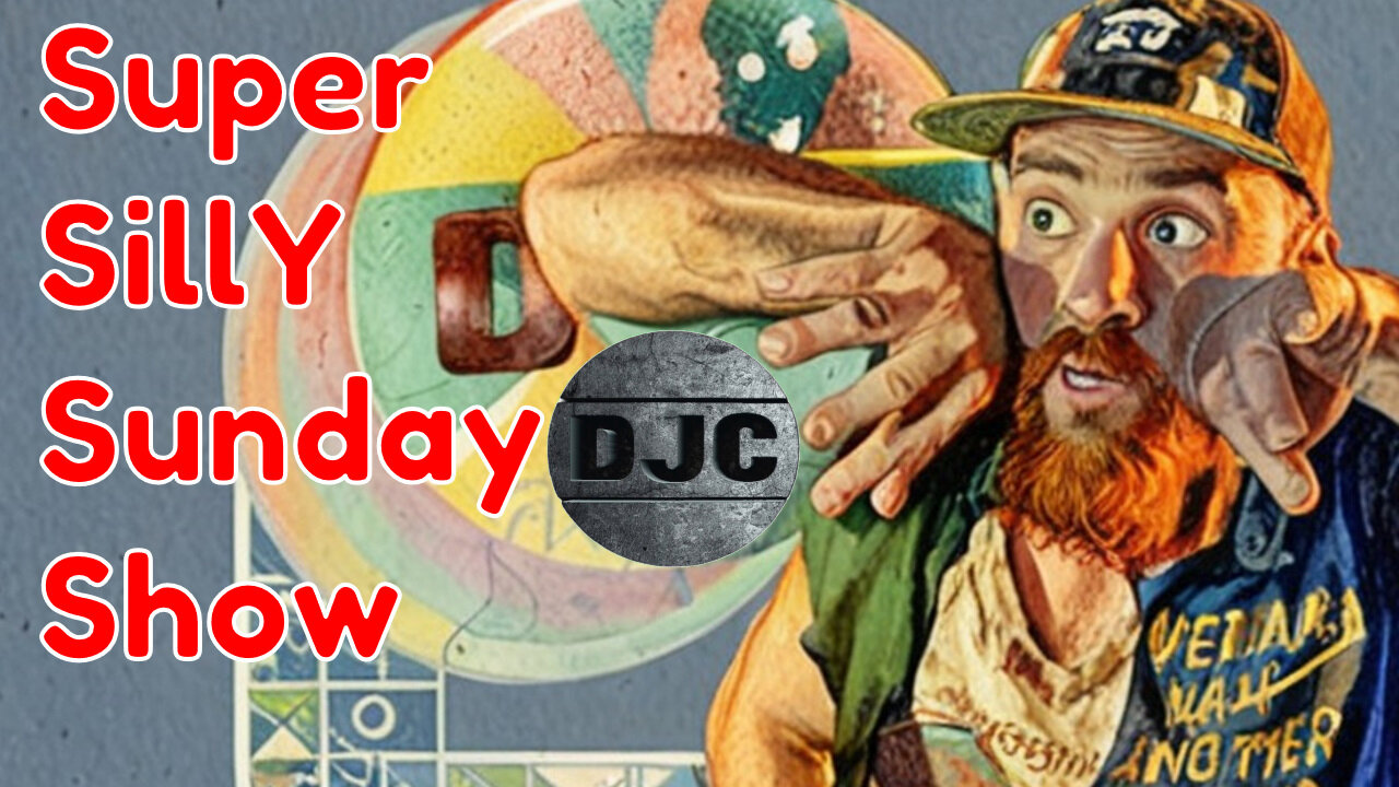 Super Silly Sunday Show - LIVE with DJC