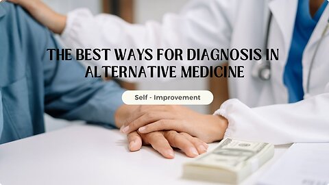 The Best Ways for Diagnosis in Alternative Medicine.