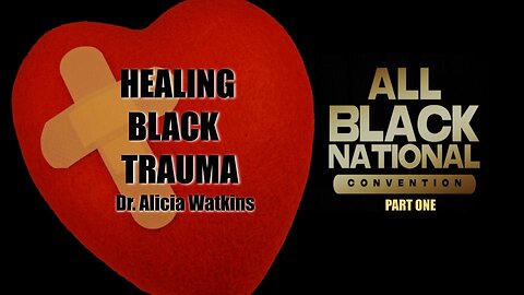 Healing Black Trauma with DR. ALICIA WATKINS - ABNC Part 1 - Ep. 21
