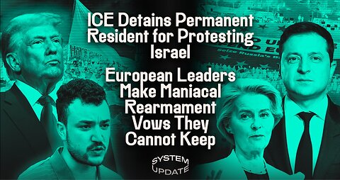 ICE Detains Permanent Resident for Protesting Israel; European Leaders Mak