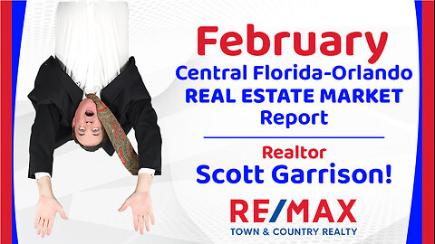 Orlando- Central FL REAL ESTATE REPORT for February 2026 | Top Orlando Realtor Scott Garrison