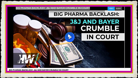 BIG PHARMA BACKLASH J J AND BAYER CRUMBLE IN COURT