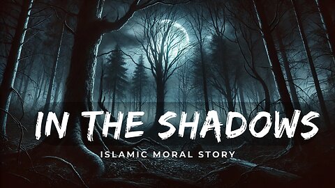 In the Shadows: A Young Boy’s Journey | Islamic Moral Story