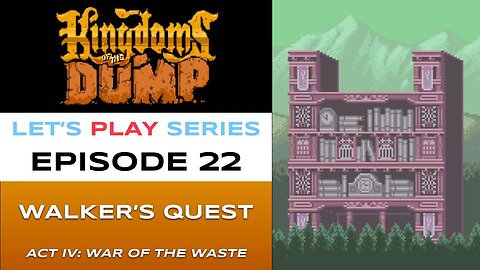 Kingdoms of the Dump (Steam) - Episode 22/26 - Let’s Play Series - Full Gameplay