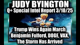 Judy Byington Special 3.8.25 ~ Trump Wins Again March; Benjamin Fulford, DOGE, The Storm Has Arrived