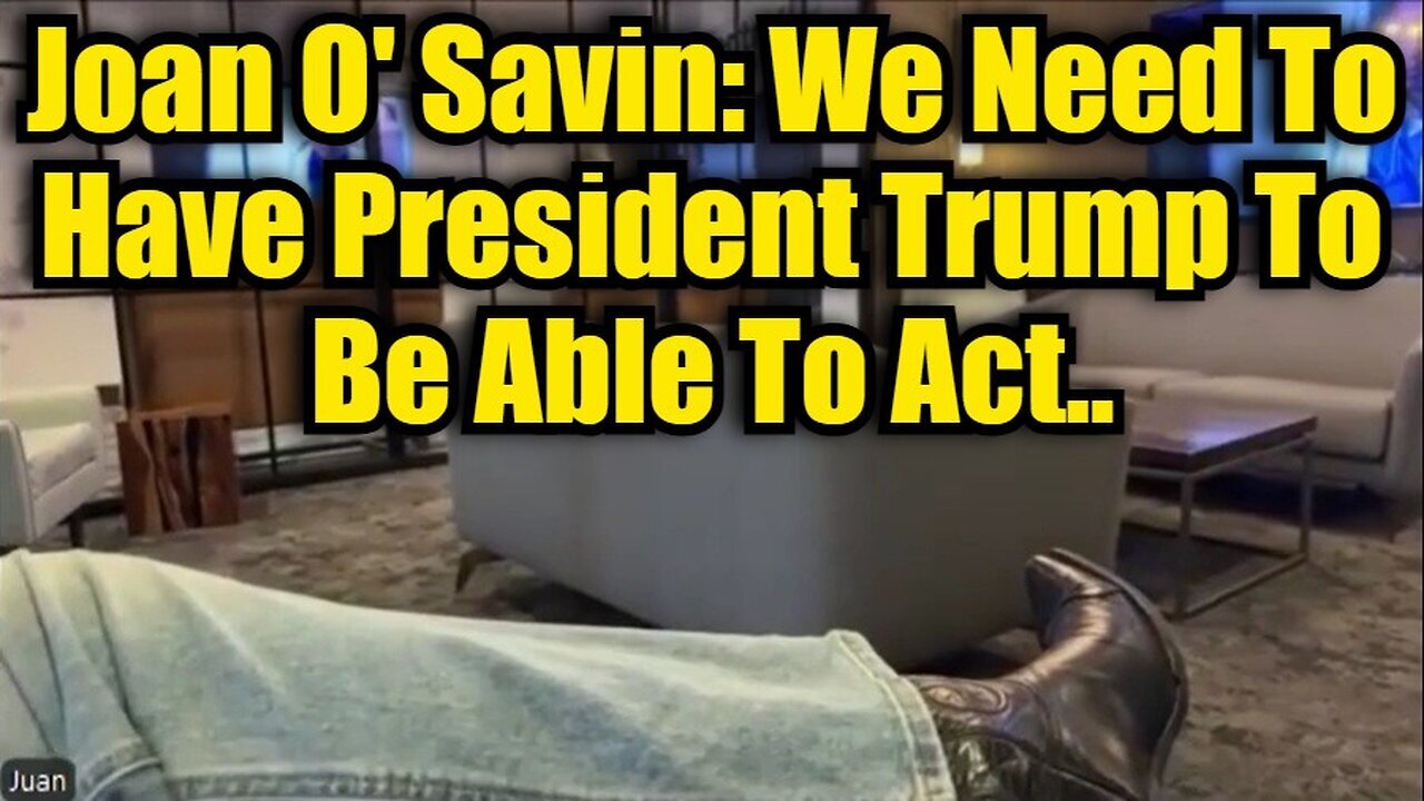 Joan O' Savin: We Need To Have President Trump To Be Able To Act..