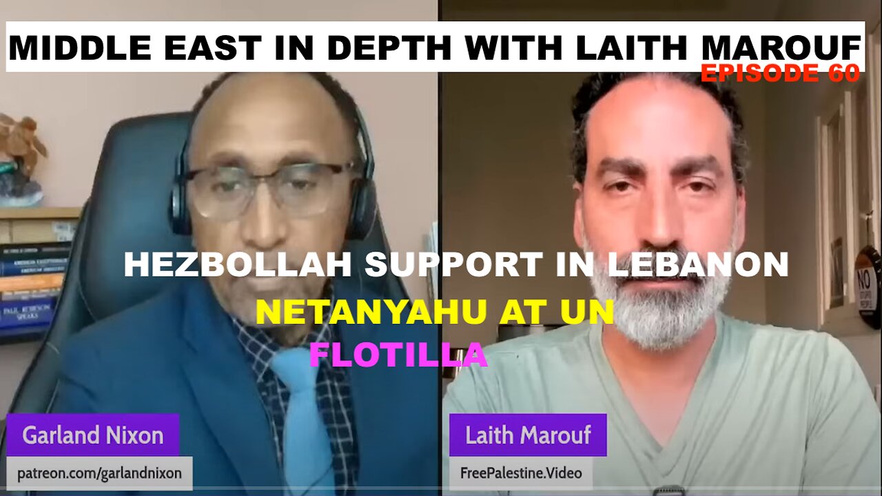 MIDDLE EAST IN DEPTH W/LAITH MAROUF EP 60 - HEZBOLLAH SUPPORT IN LEBANON, NETANYAHU AT UN, FLOTILLA