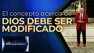 EL CONCEPTO ACERCA DE DIOS DEBE SER MODIFICADO