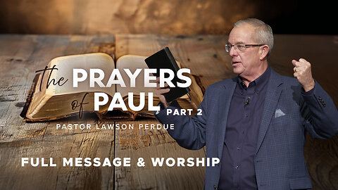 Prayers Of Paul: Pt 2 | Lawson Perdue 10:30am Service - 01-26-25