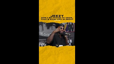 @jeezy Don’t be afraid to grow, That’s what life is about