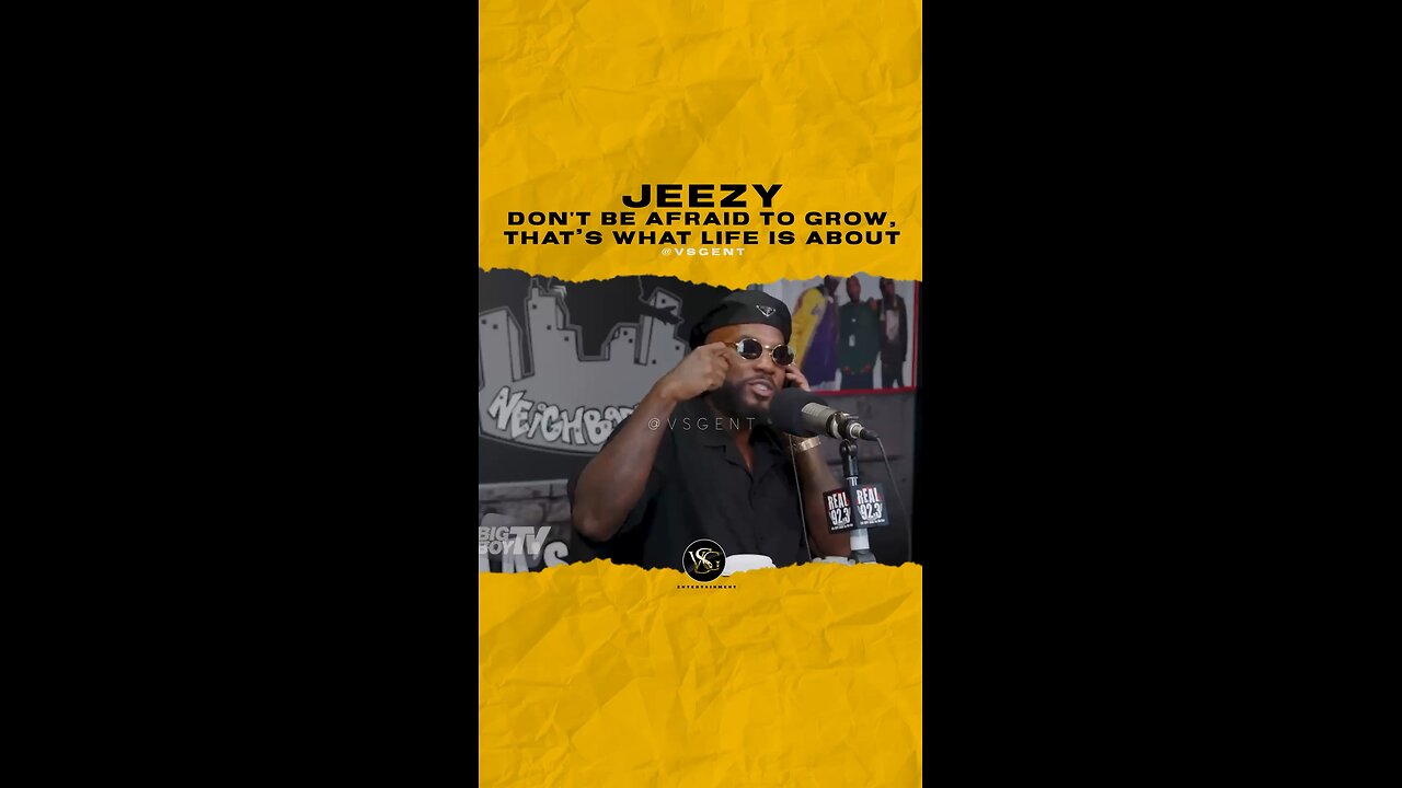 @jeezy Don’t be afraid to grow, That’s what life is about