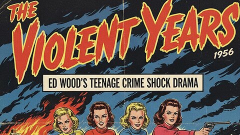 🚨 Snippet - The Violent Years (1956) – Ed Wood's Teenage Crime Shock Drama