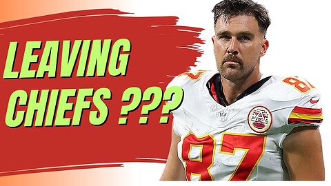 Travis Kelce doesn't want to leave the Chiefs 