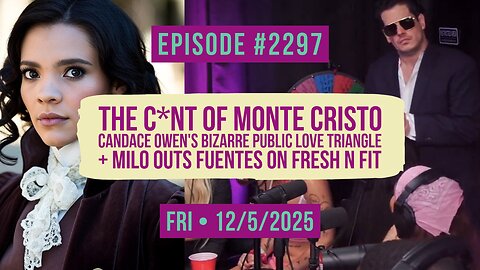 Owen Benjamin | #2295 The C*nt of Monte Cristo - Candace Owen's Bizarre Public Love Triangle + Milo Outs Fuentes On Fresh N Fit