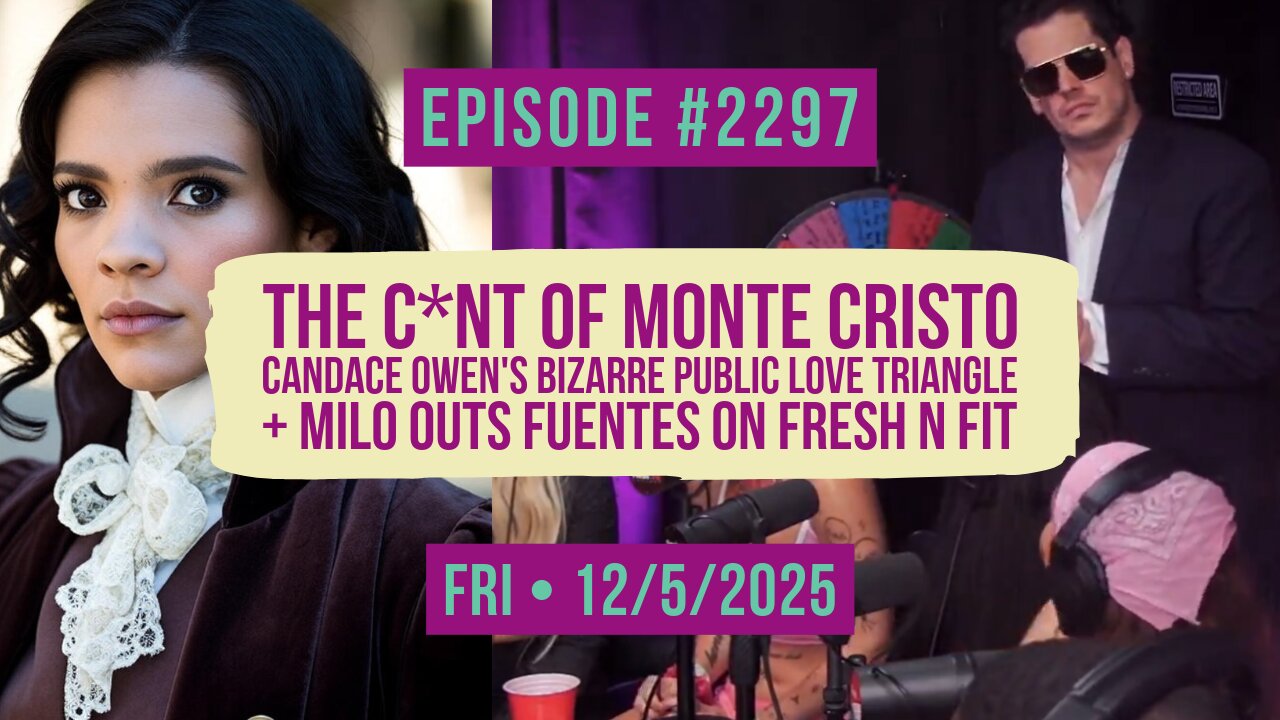 Owen Benjamin | #2295 The C*nt of Monte Cristo - Candace Owen's Bizarre Public Love Triangle + Milo Outs Fuentes On Fresh N Fit