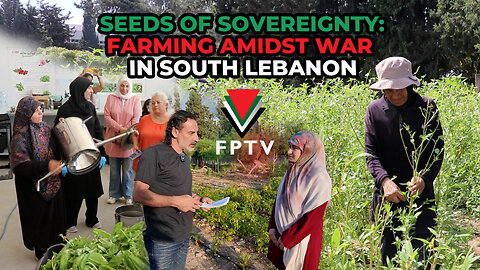 Seeds of Sovereignty: Farming Amidst War in South Lebanon
