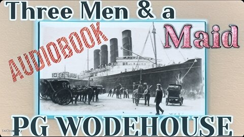 Three Men and a Maid Audiobook w/Visuals by PG Wodehouse (Part 1 of 4)
