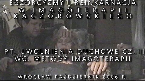 UWOLNIENIA DUCHOWE CZ II. EGZORCYZMY I REINKARNACJA W IMAGOTERAPII KACZOROWKSIEGO