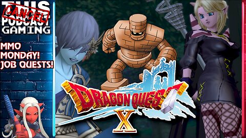 DRAGON QUEST X ONLINE: RISE OF THE FIVE TRIBES - MMO Monday Job Quests! - CTP GAMING