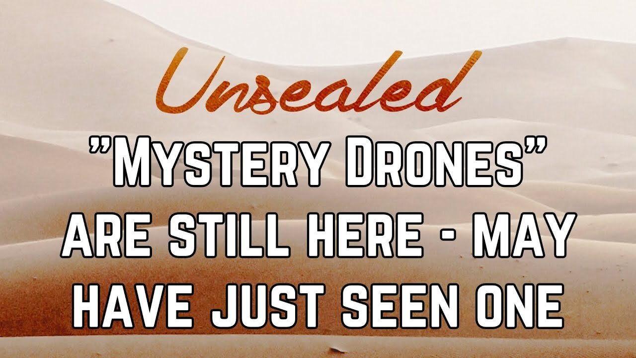 Unsealed: "Mystery Drones" are still here - may have just seen one personally