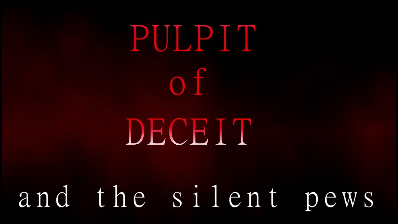 Pulpit of Deceit, and the Silent Pews (updated)