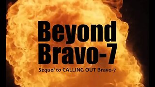Beyond Bravo-7 (The Sequel)