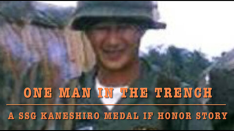 One Man in the Trench: A SSG Kaneshiro Medal of Honor Story - Official Music Video