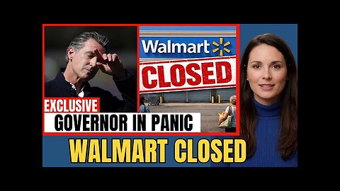 California Governor PANICS as Walmart Shuts Down 250+ Stores Across State - Megan Wright